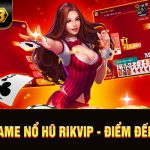 Game nổ hũ rikvip