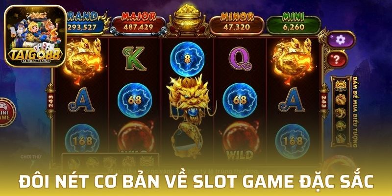 Đôi nét cơ bản về slot game đặc sắc