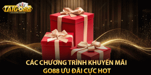 Các chương trình khuyến mãi Go88 ưu đãi cực hot