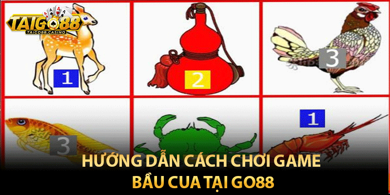 Hướng dẫn cách chơi game bầu cua tại Go88