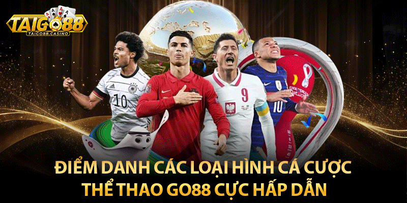 Điểm danh các loại hình cá cược thể thao go88 cực hấp dẫn