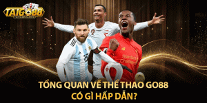 Tổng quan về thể thao go88 có gì hấp dẫn?