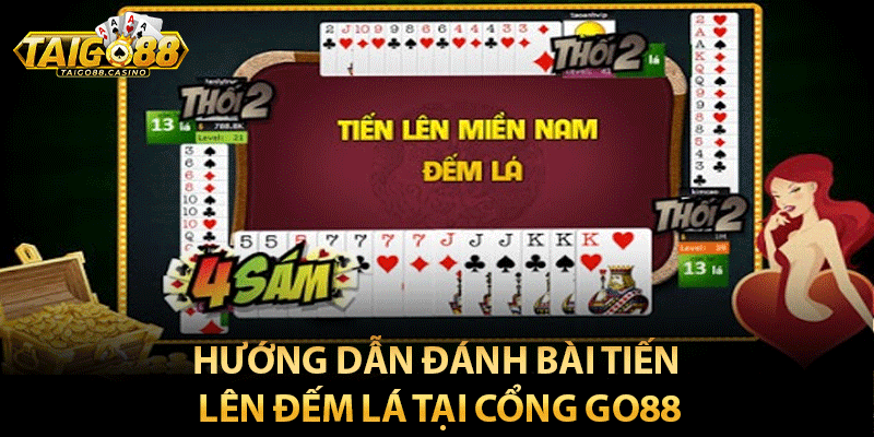 Hướng dẫn đánh bài tiến lên đếm lá tại cổng go88