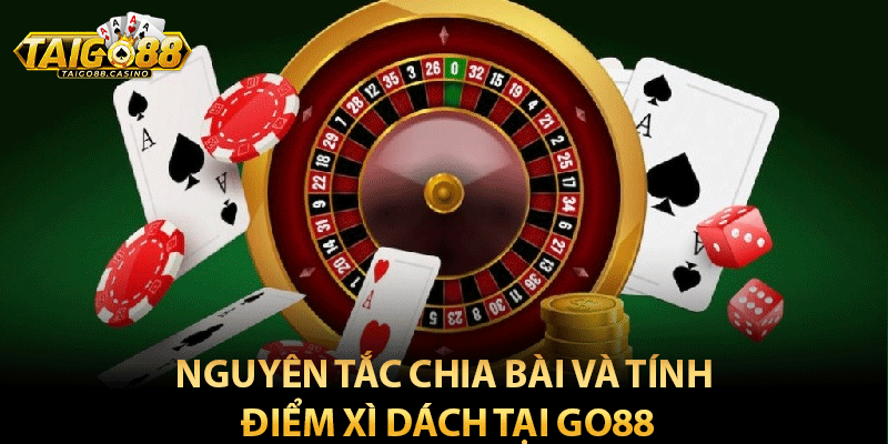 Nguyên tắc chia bài và tính điểm xì dách tại go88