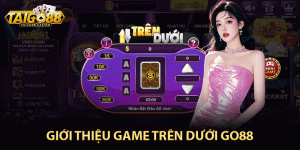 Giới thiệu game trên dưới go88