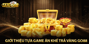 Giới thiệu tựa game Ăn khế trả vàng Go88