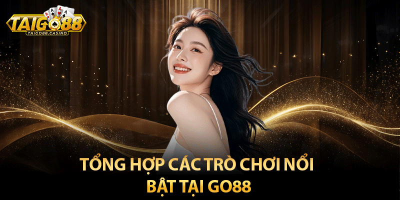 Tổng hợp các trò chơi nổi bật tại Go88